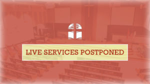 Read more about the article Church Ministry Update – Live Services Postponed