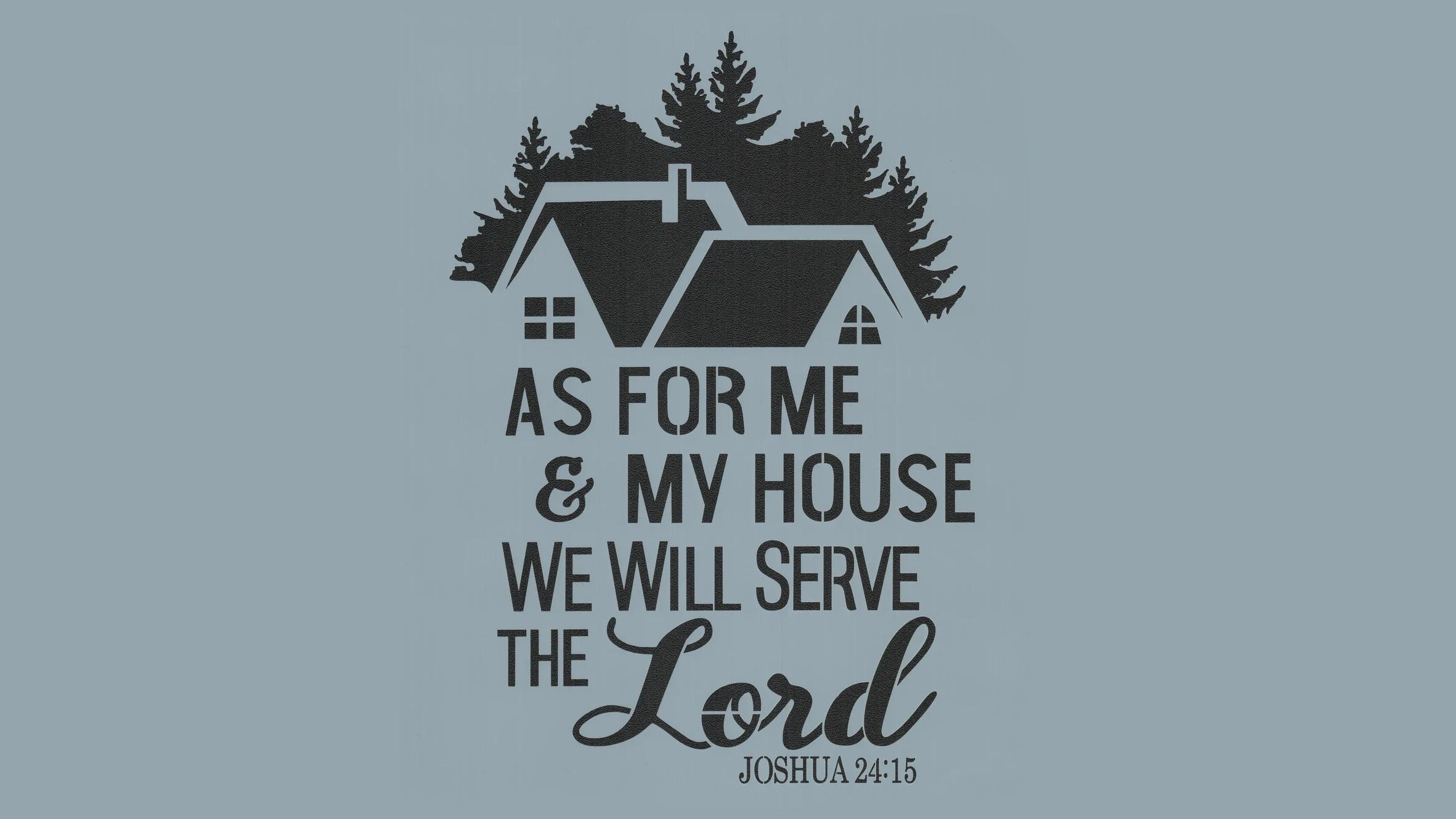 You are currently viewing As For Me And My House, We Will Serve The Lord